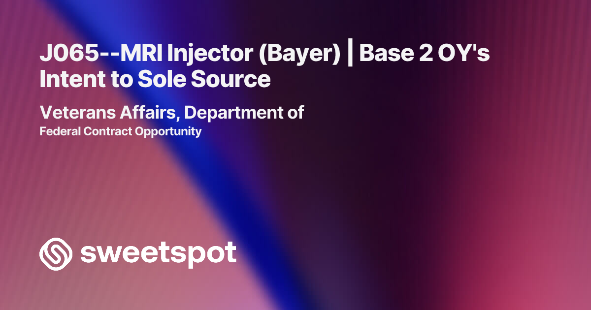 J065--MRI Injector (Bayer) | Base 2 OY's Intent to Sole Source