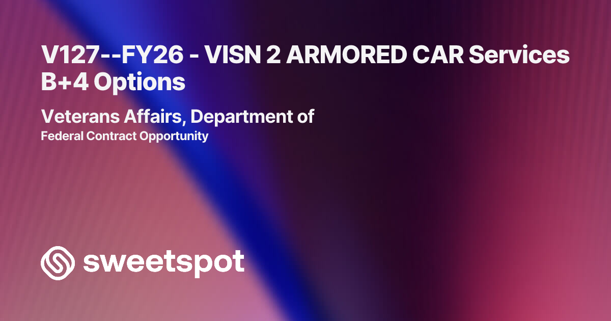 V127--FY26 - VISN 2 ARMORED CAR Services B+4 Options