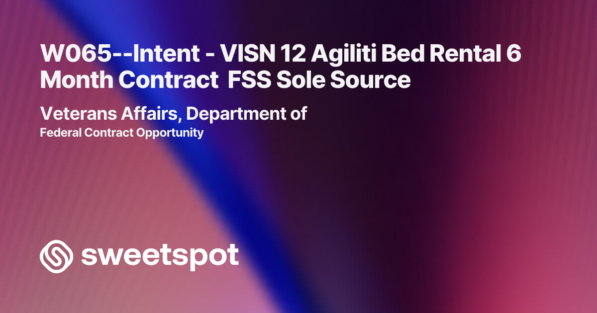W065--Intent - VISN 12 Agiliti Bed Rental 6 Month Contract FSS Sole Source