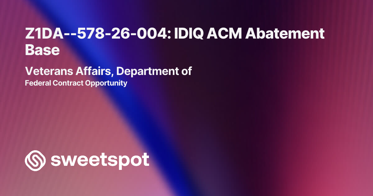 Z1DA--578-26-004: IDIQ ACM Abatement Base